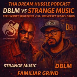 Cover art for Tha Dream Hu$$le Podcast: Strange Music, Familiar Grind — DBLM vs Tech N9ne’s Blueprint